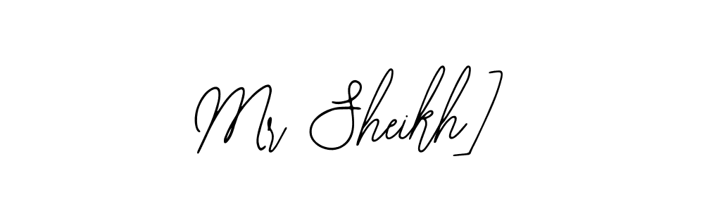 How to make Mr Sheikh] name signature. Use Bearetta-2O07w style for creating short signs online. This is the latest handwritten sign. Mr Sheikh] signature style 12 images and pictures png