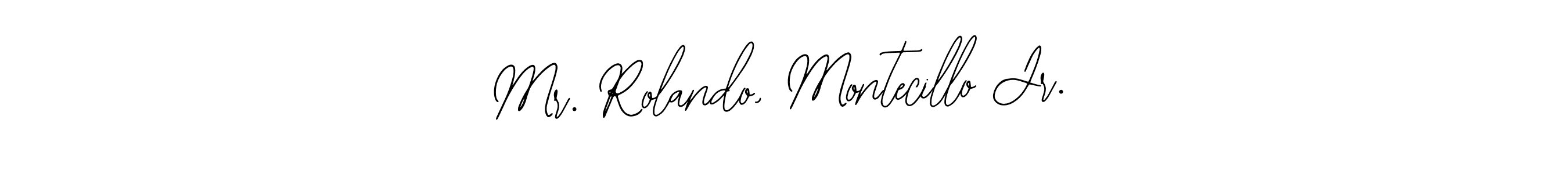 Also You can easily find your signature by using the search form. We will create Mr. Rolando, Montecillo Jr. name handwritten signature images for you free of cost using Bearetta-2O07w sign style. Mr. Rolando, Montecillo Jr. signature style 12 images and pictures png
