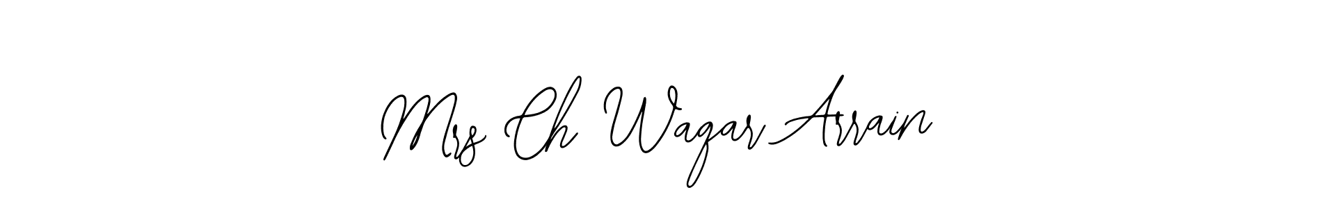 How to make Mrs Ch Waqar Arrain signature? Bearetta-2O07w is a professional autograph style. Create handwritten signature for Mrs Ch Waqar Arrain name. Mrs Ch Waqar Arrain signature style 12 images and pictures png