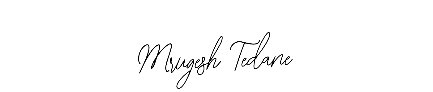 Also You can easily find your signature by using the search form. We will create Mrugesh Tedane name handwritten signature images for you free of cost using Bearetta-2O07w sign style. Mrugesh Tedane signature style 12 images and pictures png