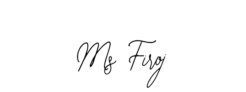 It looks lik you need a new signature style for name Ms Firoj. Design unique handwritten (Bearetta-2O07w) signature with our free signature maker in just a few clicks. Ms Firoj signature style 12 images and pictures png