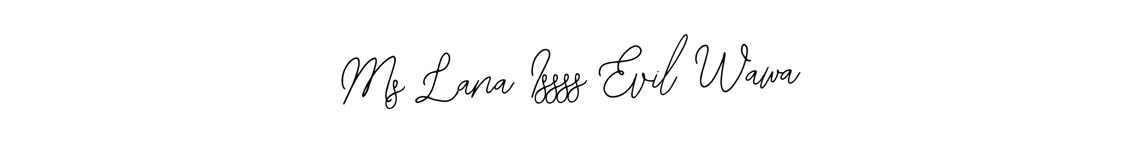 Design your own signature with our free online signature maker. With this signature software, you can create a handwritten (Bearetta-2O07w) signature for name Ms Lana Issss Evil Wawa. Ms Lana Issss Evil Wawa signature style 12 images and pictures png
