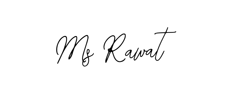 You should practise on your own different ways (Bearetta-2O07w) to write your name (Ms Rawat) in signature. don't let someone else do it for you. Ms Rawat signature style 12 images and pictures png