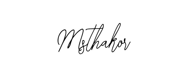 How to make Msthakor name signature. Use Bearetta-2O07w style for creating short signs online. This is the latest handwritten sign. Msthakor signature style 12 images and pictures png