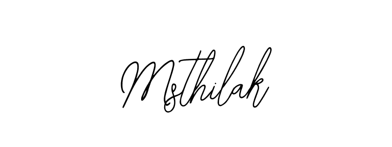 Design your own signature with our free online signature maker. With this signature software, you can create a handwritten (Bearetta-2O07w) signature for name Msthilak. Msthilak signature style 12 images and pictures png