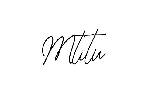 You should practise on your own different ways (Bearetta-2O07w) to write your name (Mtitu) in signature. don't let someone else do it for you. Mtitu signature style 12 images and pictures png