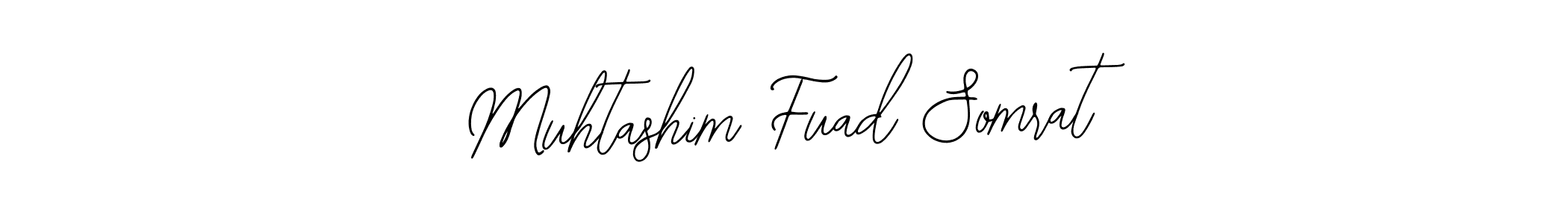 Also we have Muhtashim Fuad Somrat name is the best signature style. Create professional handwritten signature collection using Bearetta-2O07w autograph style. Muhtashim Fuad Somrat signature style 12 images and pictures png