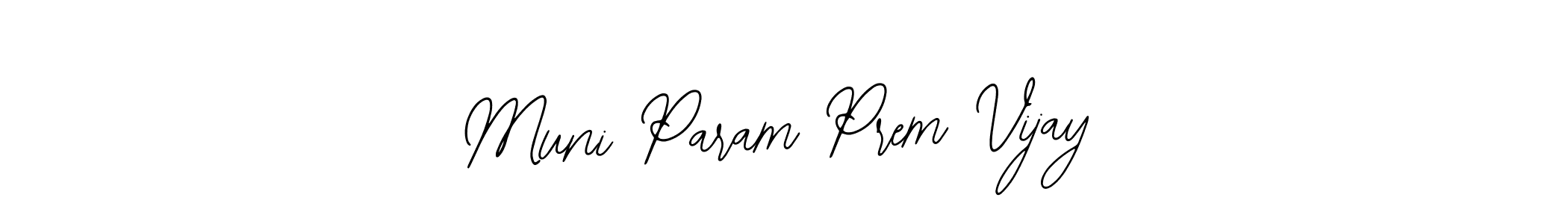 Muni Param Prem Vijay stylish signature style. Best Handwritten Sign (Bearetta-2O07w) for my name. Handwritten Signature Collection Ideas for my name Muni Param Prem Vijay. Muni Param Prem Vijay signature style 12 images and pictures png