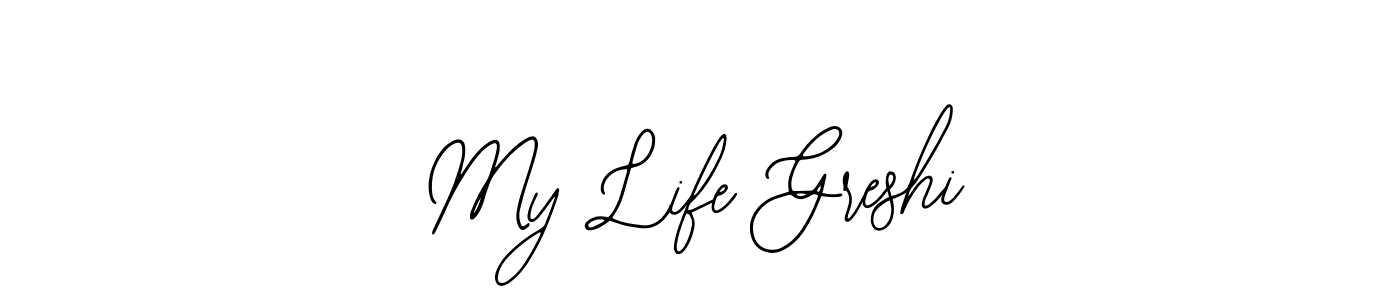 Also we have My Life Greshi name is the best signature style. Create professional handwritten signature collection using Bearetta-2O07w autograph style. My Life Greshi signature style 12 images and pictures png