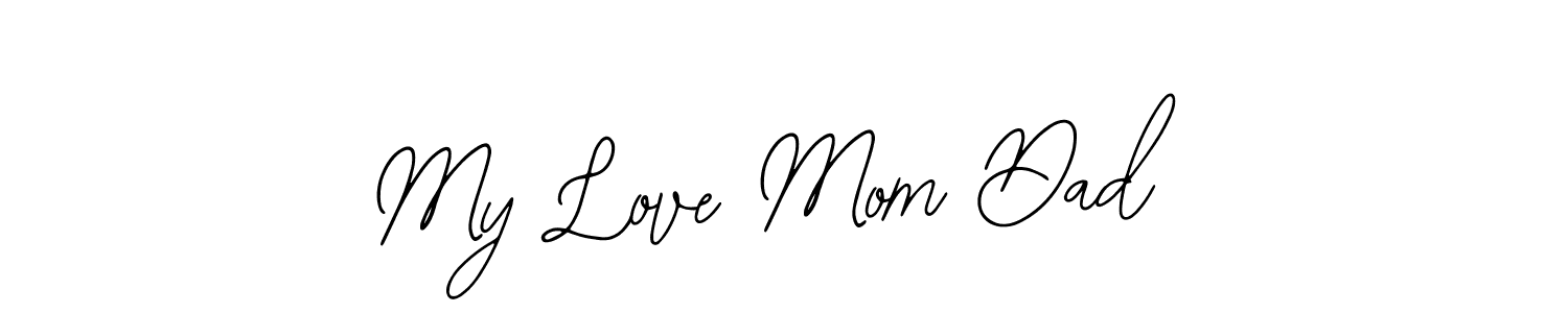 How to make My Love Mom Dad signature? Bearetta-2O07w is a professional autograph style. Create handwritten signature for My Love Mom Dad name. My Love Mom Dad signature style 12 images and pictures png