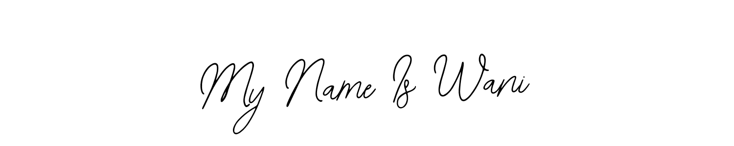 How to make My Name Is Wani name signature. Use Bearetta-2O07w style for creating short signs online. This is the latest handwritten sign. My Name Is Wani signature style 12 images and pictures png