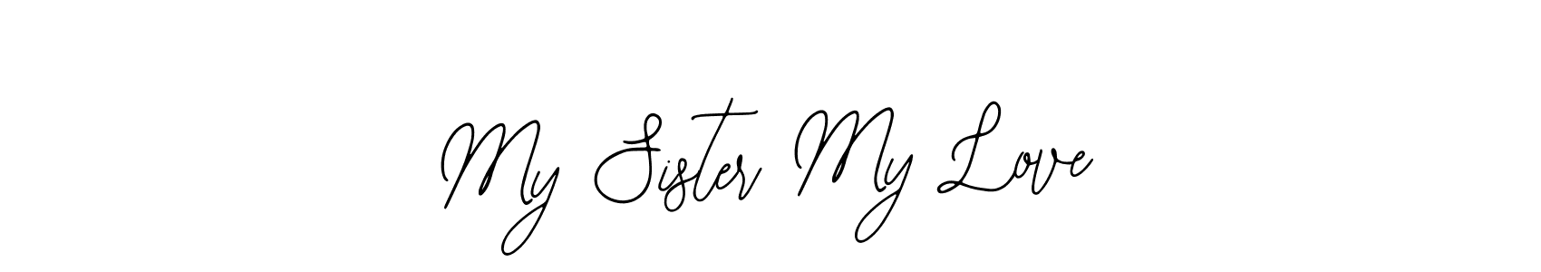 How to make My Sister My Love name signature. Use Bearetta-2O07w style for creating short signs online. This is the latest handwritten sign. My Sister My Love signature style 12 images and pictures png