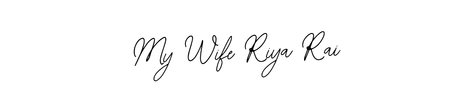 Create a beautiful signature design for name My Wife Riya Rai. With this signature (Bearetta-2O07w) fonts, you can make a handwritten signature for free. My Wife Riya Rai signature style 12 images and pictures png