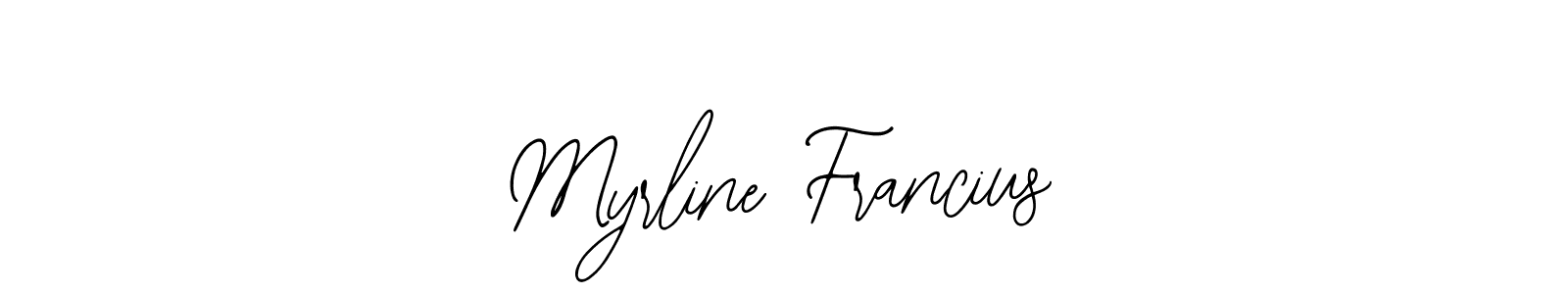 How to make Myrline Francius signature? Bearetta-2O07w is a professional autograph style. Create handwritten signature for Myrline Francius name. Myrline Francius signature style 12 images and pictures png