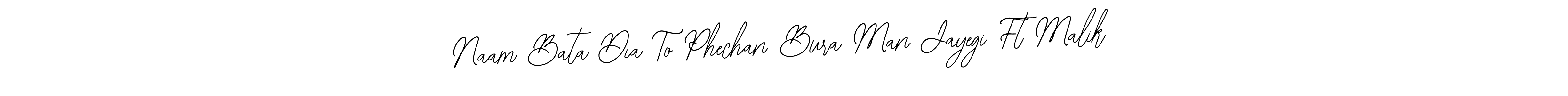 You can use this online signature creator to create a handwritten signature for the name Naam Bata Dia To Phechan Bura Man Jayegi Ft Malik. This is the best online autograph maker. Naam Bata Dia To Phechan Bura Man Jayegi Ft Malik signature style 12 images and pictures png