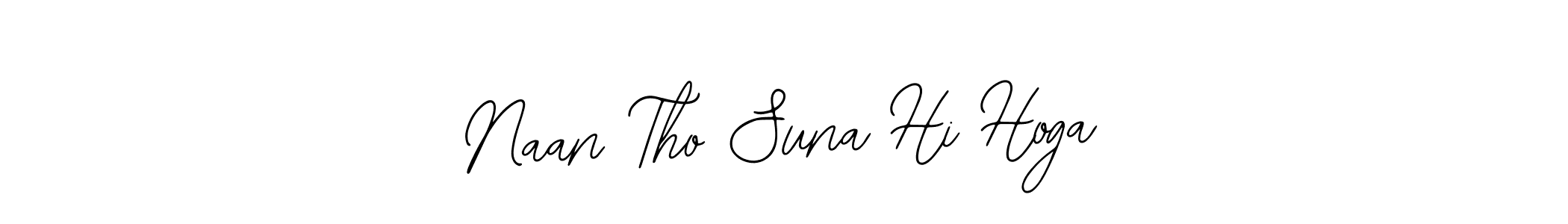 This is the best signature style for the Naan Tho Suna Hi Hoga name. Also you like these signature font (Bearetta-2O07w). Mix name signature. Naan Tho Suna Hi Hoga signature style 12 images and pictures png