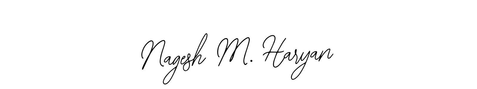 You should practise on your own different ways (Bearetta-2O07w) to write your name (Nagesh M. Haryan) in signature. don't let someone else do it for you. Nagesh M. Haryan signature style 12 images and pictures png