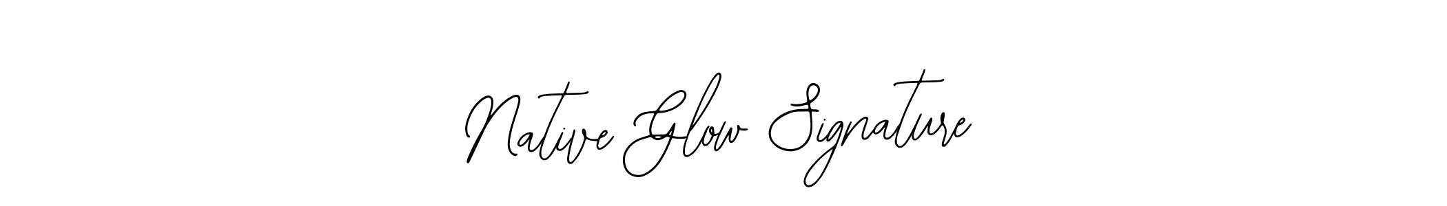 How to make Native Glow Signature name signature. Use Bearetta-2O07w style for creating short signs online. This is the latest handwritten sign. Native Glow Signature signature style 12 images and pictures png