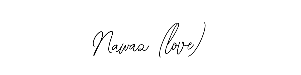 Also we have Nawaz (love) name is the best signature style. Create professional handwritten signature collection using Bearetta-2O07w autograph style. Nawaz (love) signature style 12 images and pictures png