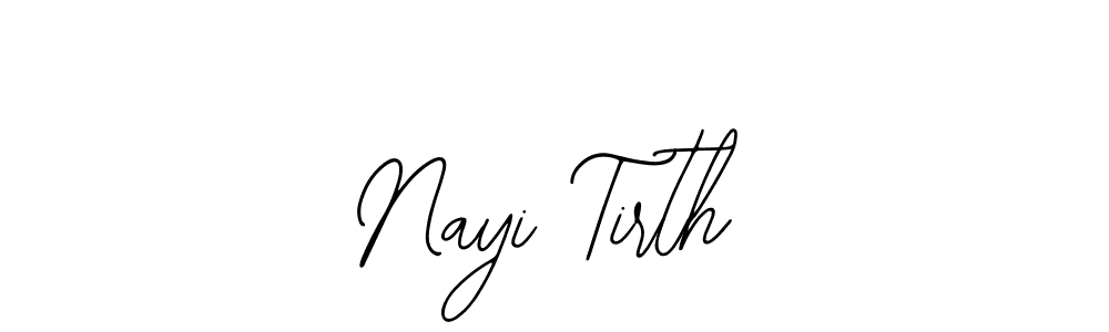 You should practise on your own different ways (Bearetta-2O07w) to write your name (Nayi Tirth) in signature. don't let someone else do it for you. Nayi Tirth signature style 12 images and pictures png