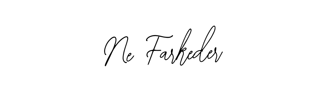 You should practise on your own different ways (Bearetta-2O07w) to write your name (Ne Farkeder) in signature. don't let someone else do it for you. Ne Farkeder signature style 12 images and pictures png