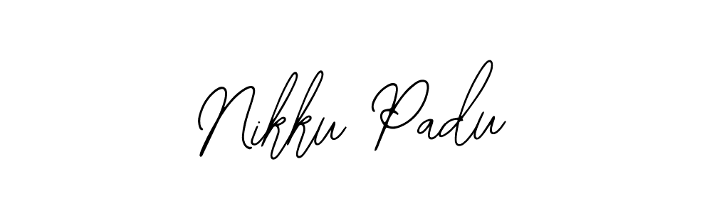 You should practise on your own different ways (Bearetta-2O07w) to write your name (Nikku Padu) in signature. don't let someone else do it for you. Nikku Padu signature style 12 images and pictures png
