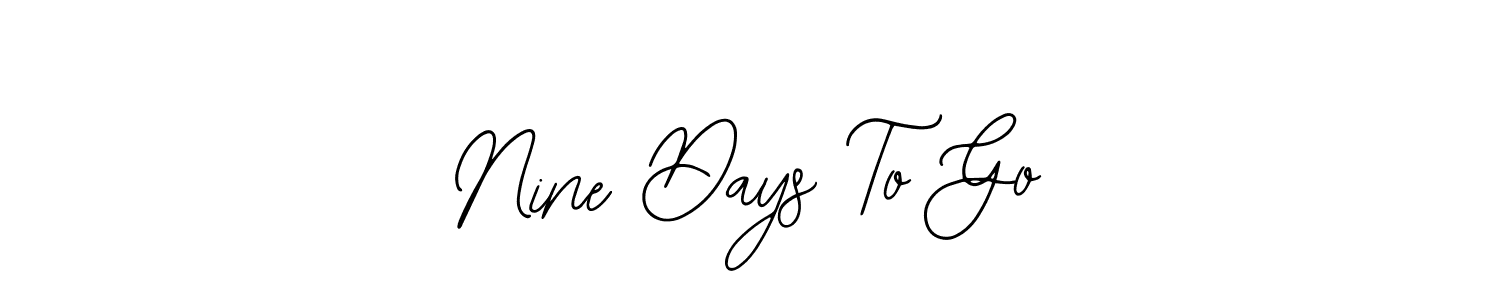 Use a signature maker to create a handwritten signature online. With this signature software, you can design (Bearetta-2O07w) your own signature for name Nine Days To Go. Nine Days To Go signature style 12 images and pictures png