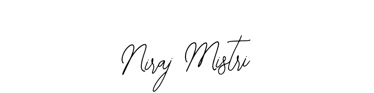 You should practise on your own different ways (Bearetta-2O07w) to write your name (Niraj Mistri) in signature. don't let someone else do it for you. Niraj Mistri signature style 12 images and pictures png