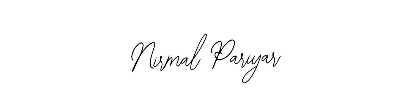 You should practise on your own different ways (Bearetta-2O07w) to write your name (Nirmal Pariyar) in signature. don't let someone else do it for you. Nirmal Pariyar signature style 12 images and pictures png