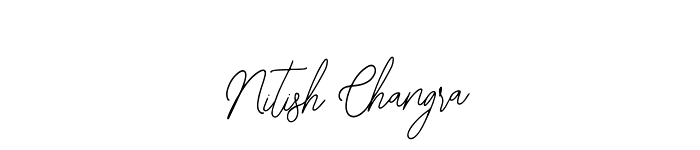 You should practise on your own different ways (Bearetta-2O07w) to write your name (Nitish Changra) in signature. don't let someone else do it for you. Nitish Changra signature style 12 images and pictures png