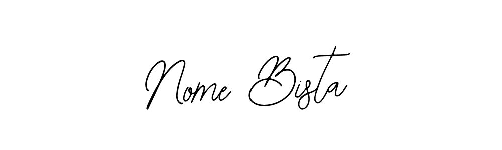 You should practise on your own different ways (Bearetta-2O07w) to write your name (Nome Bista) in signature. don't let someone else do it for you. Nome Bista signature style 12 images and pictures png