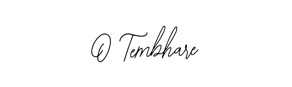 How to make O Tembhare name signature. Use Bearetta-2O07w style for creating short signs online. This is the latest handwritten sign. O Tembhare signature style 12 images and pictures png