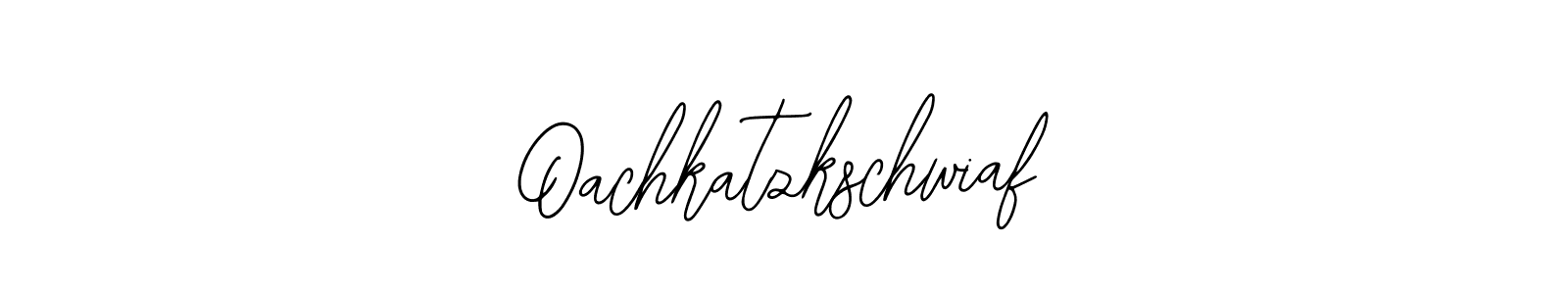 How to make Oachkatzkschwiaf signature? Bearetta-2O07w is a professional autograph style. Create handwritten signature for Oachkatzkschwiaf name. Oachkatzkschwiaf signature style 12 images and pictures png