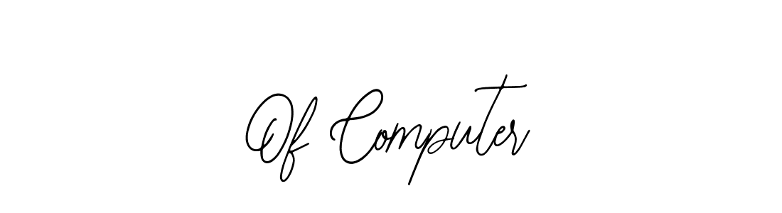 How to make Of Computer signature? Bearetta-2O07w is a professional autograph style. Create handwritten signature for Of Computer name. Of Computer signature style 12 images and pictures png