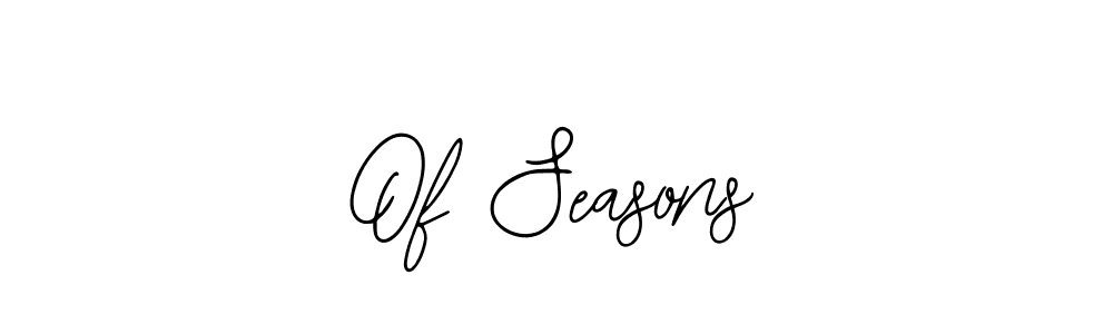 How to make Of Seasons signature? Bearetta-2O07w is a professional autograph style. Create handwritten signature for Of Seasons name. Of Seasons signature style 12 images and pictures png