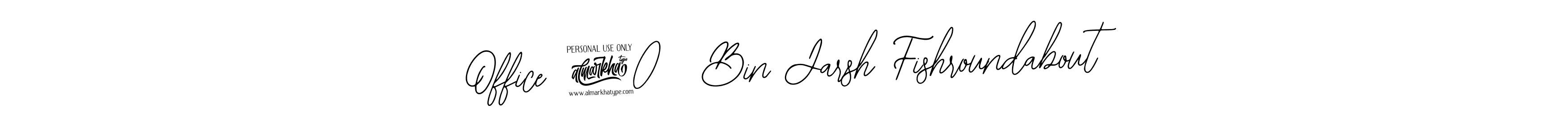 Similarly Bearetta-2O07w is the best handwritten signature design. Signature creator online .You can use it as an online autograph creator for name Office 205 Bin Jarsh Fishroundabout. Office 205 Bin Jarsh Fishroundabout signature style 12 images and pictures png