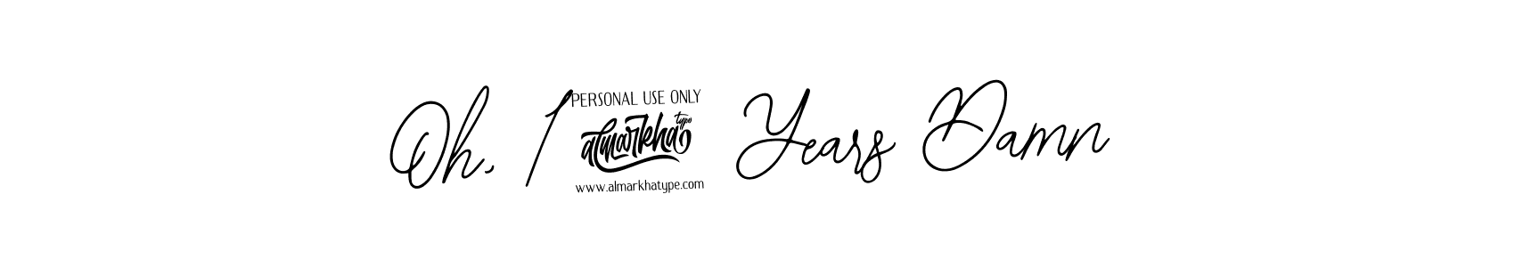Design your own signature with our free online signature maker. With this signature software, you can create a handwritten (Bearetta-2O07w) signature for name Oh, 14 Years Damn. Oh, 14 Years Damn signature style 12 images and pictures png
