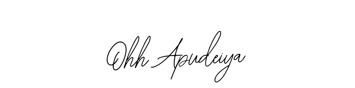 Use a signature maker to create a handwritten signature online. With this signature software, you can design (Bearetta-2O07w) your own signature for name Ohh Apudeiya. Ohh Apudeiya signature style 12 images and pictures png