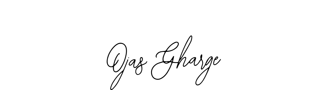 You should practise on your own different ways (Bearetta-2O07w) to write your name (Ojas Gharge) in signature. don't let someone else do it for you. Ojas Gharge signature style 12 images and pictures png