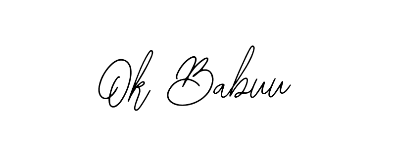 You should practise on your own different ways (Bearetta-2O07w) to write your name (Ok Babuu) in signature. don't let someone else do it for you. Ok Babuu signature style 12 images and pictures png