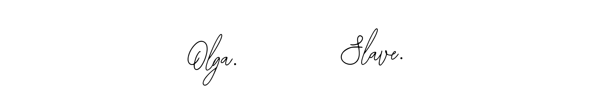 Similarly Bearetta-2O07w is the best handwritten signature design. Signature creator online .You can use it as an online autograph creator for name Olga.         Slave.. Olga.         Slave. signature style 12 images and pictures png