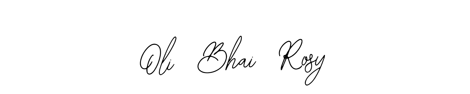 You should practise on your own different ways (Bearetta-2O07w) to write your name (Oli  Bhai  Rosy) in signature. don't let someone else do it for you. Oli  Bhai  Rosy signature style 12 images and pictures png
