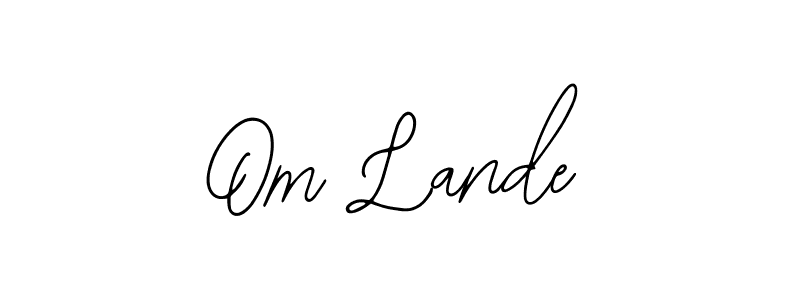 Om Lande stylish signature style. Best Handwritten Sign (Bearetta-2O07w) for my name. Handwritten Signature Collection Ideas for my name Om Lande. Om Lande signature style 12 images and pictures png