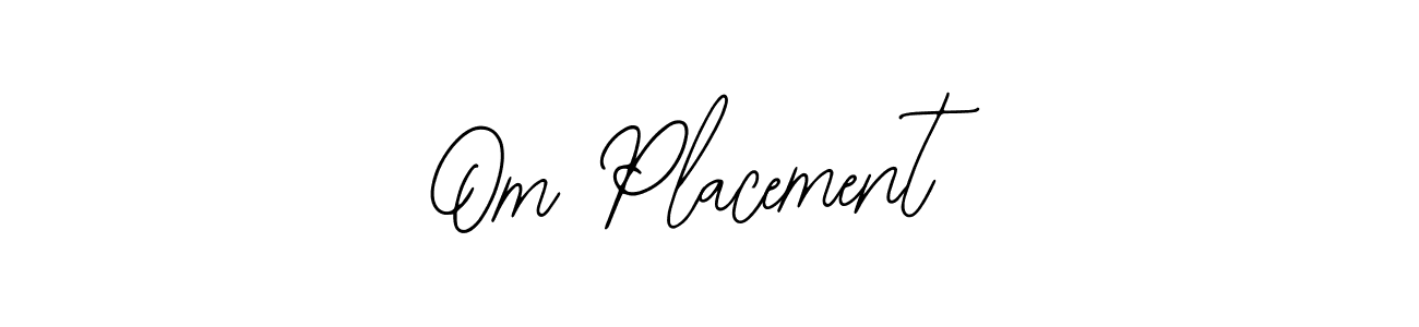 Om Placement  stylish signature style. Best Handwritten Sign (Bearetta-2O07w) for my name. Handwritten Signature Collection Ideas for my name Om Placement . Om Placement  signature style 12 images and pictures png