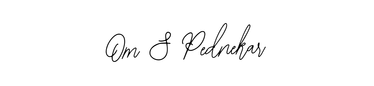 You should practise on your own different ways (Bearetta-2O07w) to write your name (Om S Pednekar) in signature. don't let someone else do it for you. Om S Pednekar signature style 12 images and pictures png