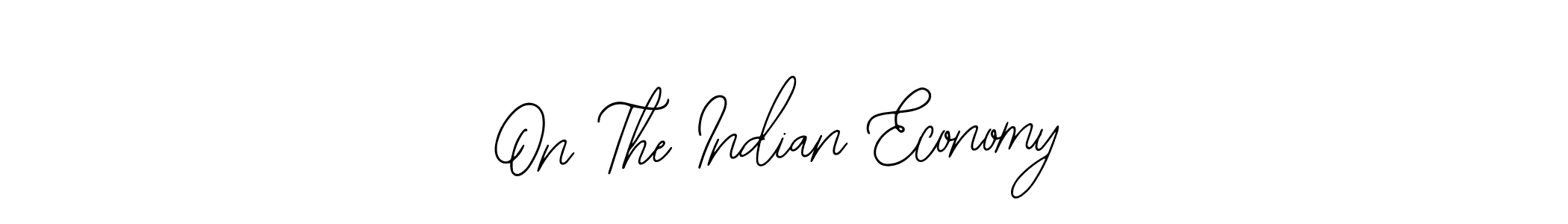 You should practise on your own different ways (Bearetta-2O07w) to write your name (On The Indian Economy) in signature. don't let someone else do it for you. On The Indian Economy signature style 12 images and pictures png