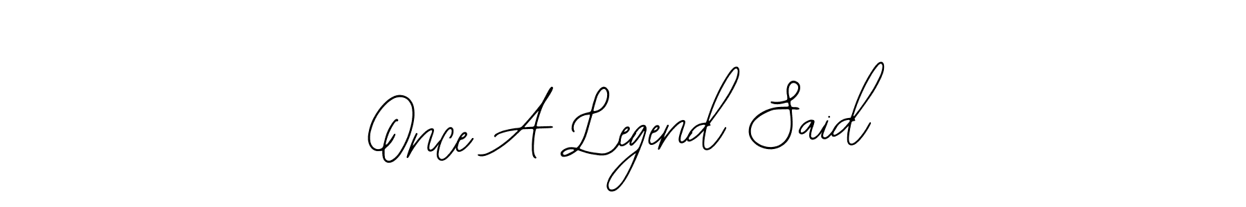 Once A Legend Said stylish signature style. Best Handwritten Sign (Bearetta-2O07w) for my name. Handwritten Signature Collection Ideas for my name Once A Legend Said. Once A Legend Said signature style 12 images and pictures png