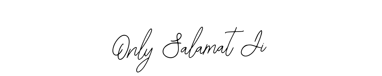 Only Salamat Ji stylish signature style. Best Handwritten Sign (Bearetta-2O07w) for my name. Handwritten Signature Collection Ideas for my name Only Salamat Ji. Only Salamat Ji signature style 12 images and pictures png