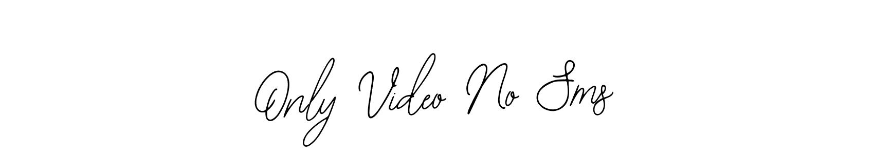 How to Draw Only Video No Sms signature style? Bearetta-2O07w is a latest design signature styles for name Only Video No Sms. Only Video No Sms signature style 12 images and pictures png