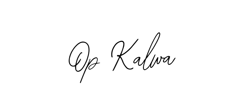 You should practise on your own different ways (Bearetta-2O07w) to write your name (Op Kalwa) in signature. don't let someone else do it for you. Op Kalwa signature style 12 images and pictures png